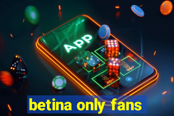 betina only fans